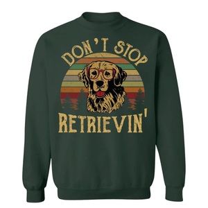 NWOT unisex size medium Gildan “Don’t Stop Retriven’” sweatshirt